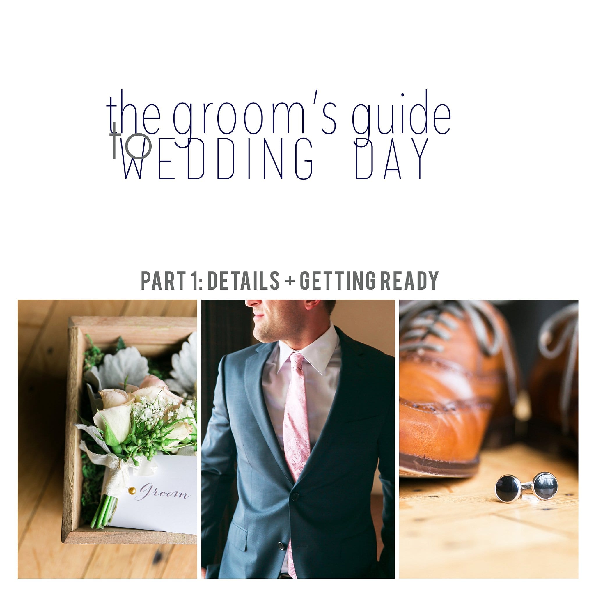 wedding day for the groom, grooms guide to wedding day, grooms details, the grooms perspective, tips for the groom
